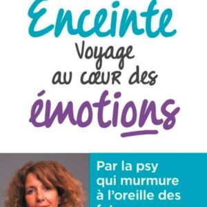 Enceinte, voyage au cœur des émotions
